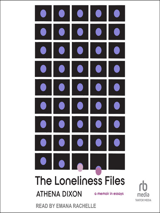 Title details for The Loneliness Files by Athena Dixon - Wait list